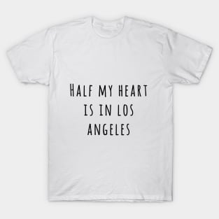 Half my heart is in Los Angeles T-Shirt